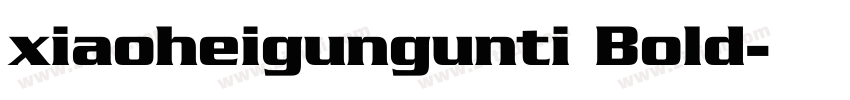 xiaoheigungunti Bold字体转换